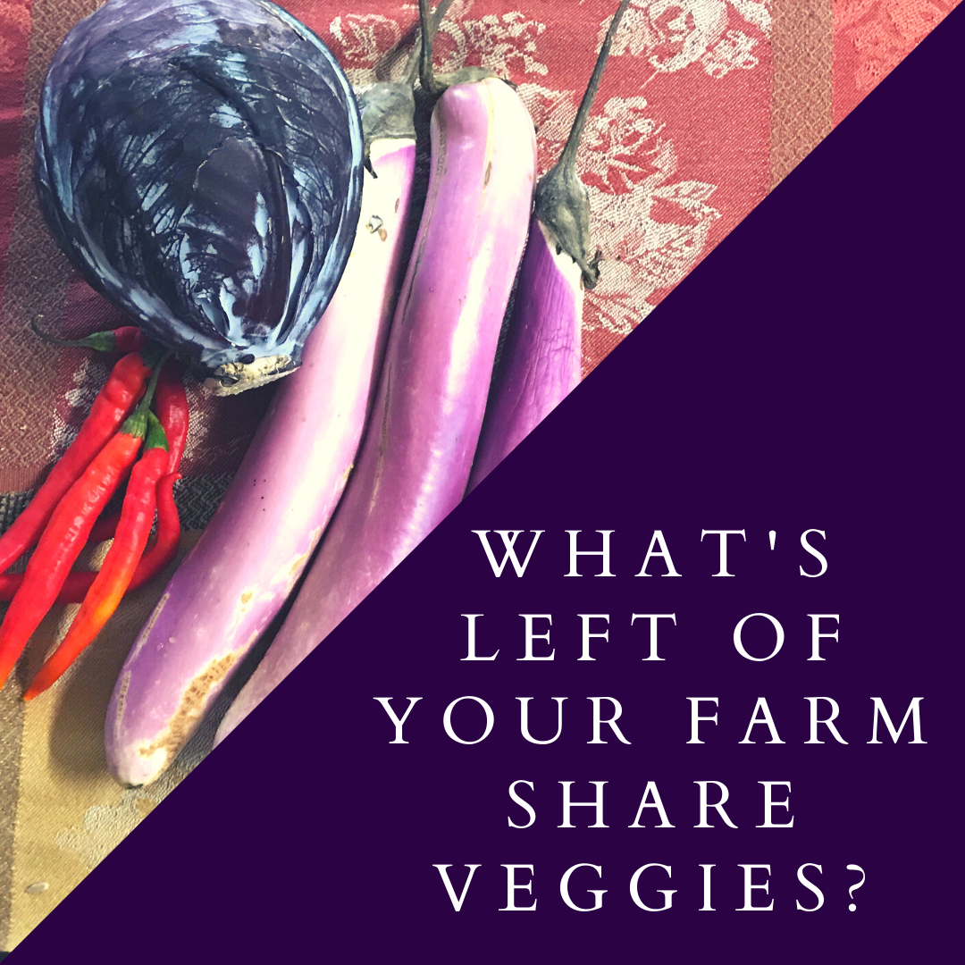 WHAT'S LEFT OF YOUR SHARE?  Help for using up your vegetables.