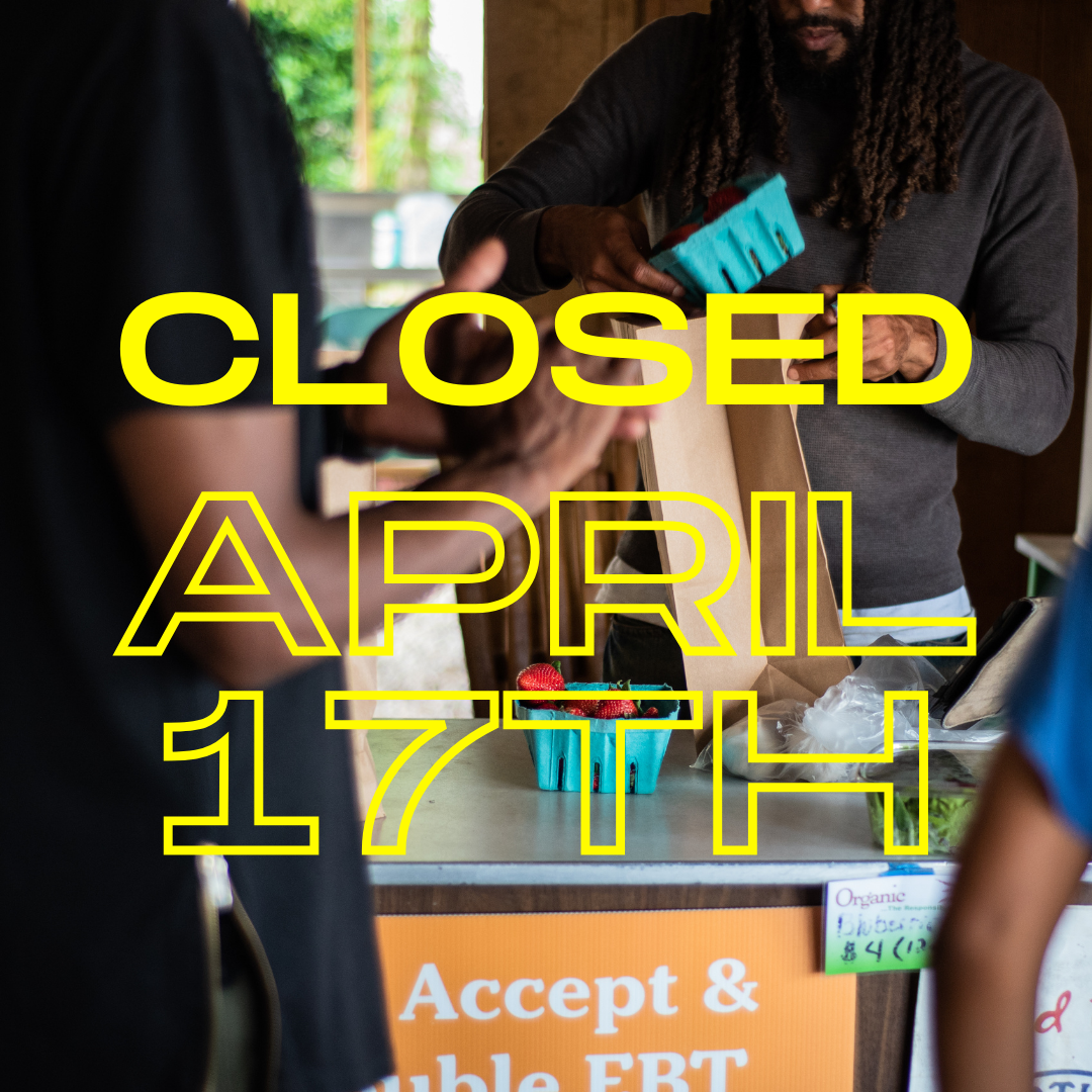 Closed April 17th! Pickups Rescheduled to Monday