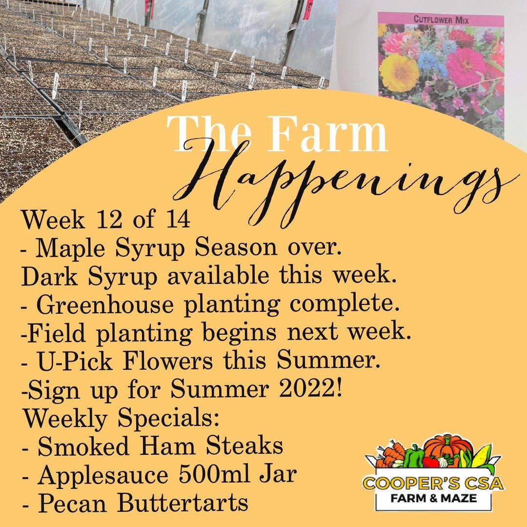 Next Happening: "The Farm Box"-Coopers CSA Farm Farm Happenings April 25th-30th: Week 12