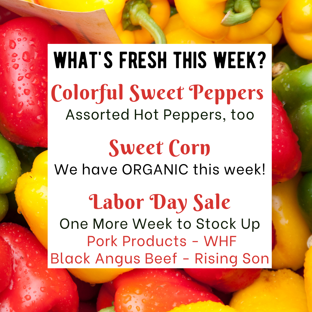Next Happening: Final Week to Stock up & Save with our Labor Day Sale! + ORGANIC Sweet Corn this week