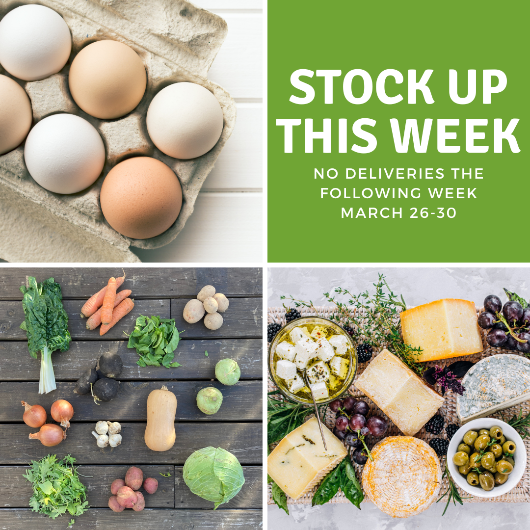 Stock up this week! NO DELIVERIES the following week (March 26-30)