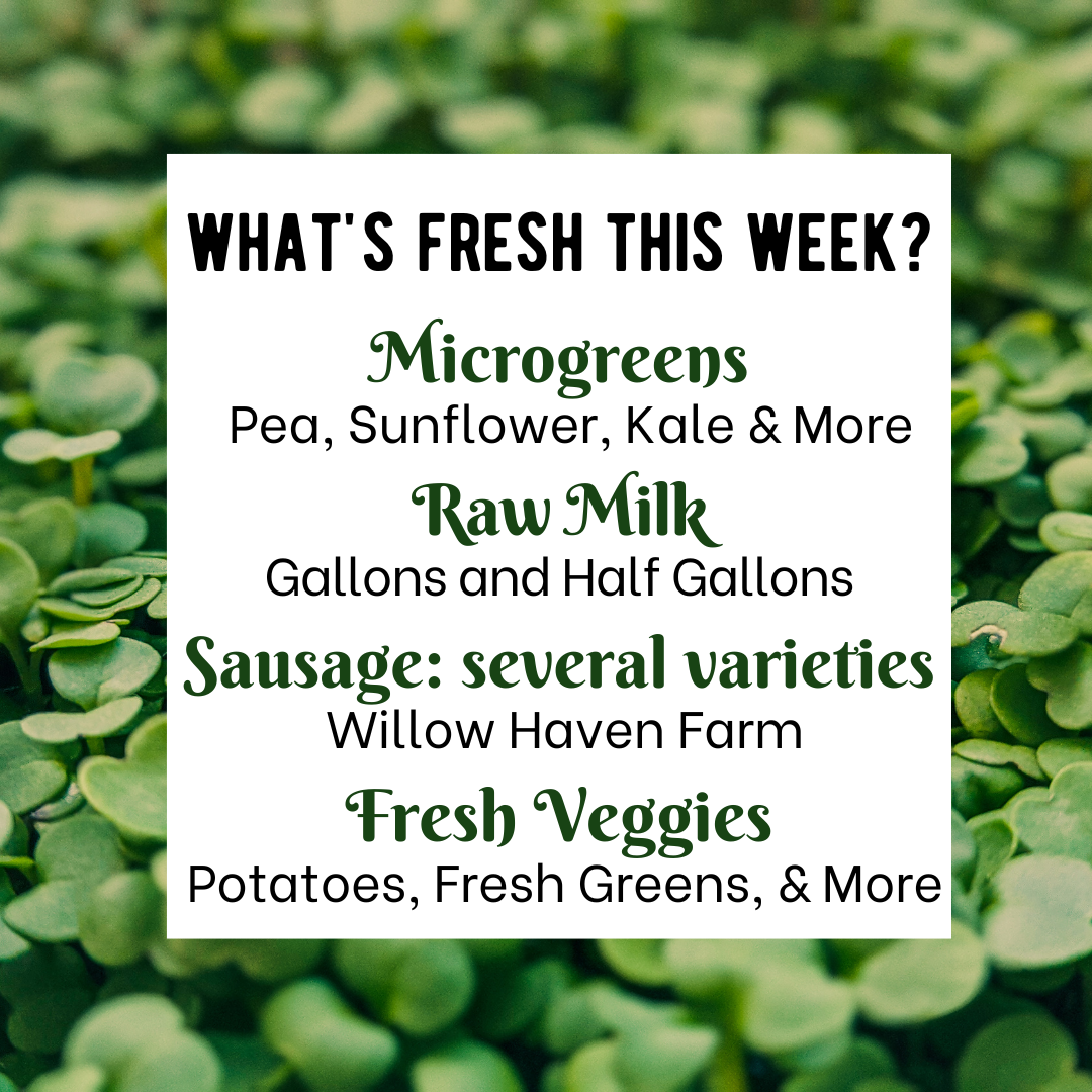 Next Happening: Try something new this week- Microgreens, Fresh Raw Milk, or a new sausage flavor!