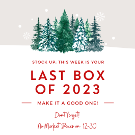 It's the Last Market Box of 2023 + Look for the Holiday Additions!