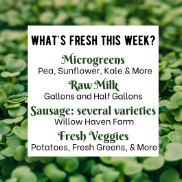 Try something new this week- Microgreens, Fresh Raw Milk, or a new sausage flavor!